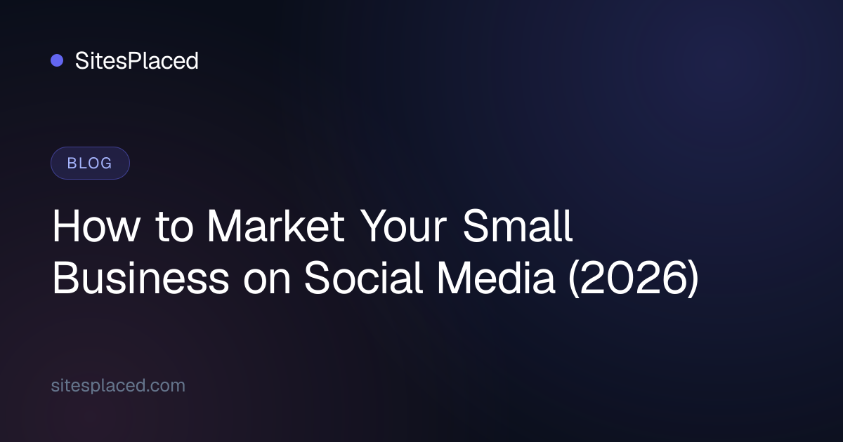 How to Market Your Small Business on Social Media (2026)